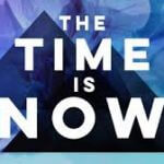 The time is now